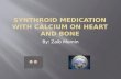 Synthroid Medication with Calcium on Heart and Bone