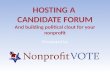 HOSTING A  CANDIDATE FORUM And building political clout for your nonprofit