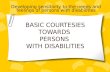 BASIC COURTESIES TOWARDS  PERSONS  WITH DISABILITIES