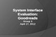 System Interface Evaluation: Goodreads Group 3 April 17, 2012