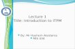 Lecture 1 Title: Introduction to ITPM