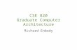CSE 820 Graduate Computer Architecture