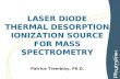 LASER DIODE THERMAL DESORPTION IONIZATION SOURCE FOR MASS SPECTROMETRY