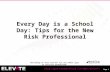 Every Day is a School Day: Tips for the New Risk Professional