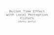 Bullet Time Effect with Local Perception Filters