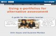 Using e-portfolios for alternative assessment A guide for the weary teacher