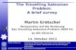 The Travelling Salesman Problem: A brief survey