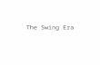 The Swing Era