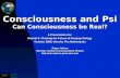 Consciousness and Psi Can Consciousness be Real?
