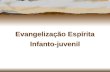 Evangeliza§£o Esp­rita Infanto-juvenil