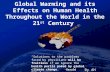 Global Warming and its Effects on Human Health Throughout the World in the 21 st  Century