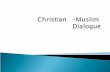Muslim  –  Christian  Dialogue