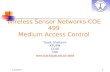 Wireless Sensor Networks COE 499 Medium Access Control