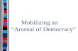 Mobilizing an      “Arsenal of Democracy”
