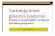 Vartotojų teises ginantys įstatymai  Lietuvos nacionalinė vartotojų švietimo programa