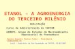 ETANOL – A AGROENERGIA DO TERCEIRO MILÊNIO
