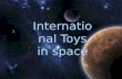 International Toys in space