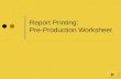 Report Printing: Pre-Production Worksheet