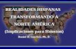 REALIDADES HISPANAS   TRANSFORMANDO A NORTE AMÉRICA (Implicaciones para Houston)