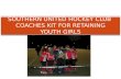 SOUTHERN UNITED HOCKEY CLUB  COACHES KIT FOR RETAINING YOUTH GIRLS