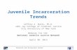 Juvenile Incarceration Trends Jeffrey  A. Butts, Ph.D. John  Jay College of Criminal Justice