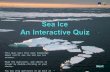 Sea Ice  An Interactive Quiz