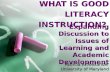 WHAT IS GOOD LITERACY INSTRUCTION?