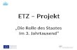 ETZ – Projekt „Die Rolle des Staates  Im 3. Jahrtausend“