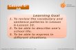 Learning Goal To review the vocabulary and sentence patterns in Lesson 6-Lesson 10.