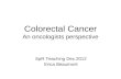 Colorectal Cancer An oncologists perspective