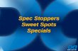 Spec  Stoppers Sweet Spots Specials