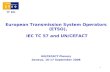 European Transmission System Operators (ETSO),  IEC TC 57 and UN/CEFACT UN/CEFACT Plenary