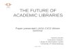 THE FUTURE OF ACADEMIC LIBRARIES