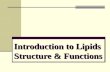 Introduction to Lipids  Structure & Functions