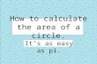 How to calculate the area of a circle.
