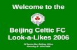 Beijing Celtic FC  Look-a-Likes 2006 W Sports Bar, Beijing, China Saturday 3 rd  June 2006