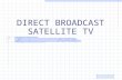 DIRECT BROADCAST SATELLITE TV