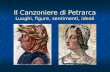 Il Canzoniere di Petrarca Luoghi, figure, sentimenti, ideali