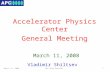 Accelerator Physics Center General Meeting March 11, 2008 Vladimir  Shiltsev