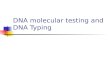 DNA molecular testing and DNA Typing