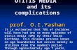 OTITIS MEDIA   and its complications prof. O.I.Yashan