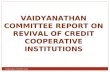 VAIDYANATHAN COMMITTEE REPORT ON REVIVAL OF CREDIT COOPERATIVE INSTITUTIONS