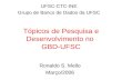 Tópicos de Pesquisa e Desenvolvimento no  GBD-UFSC
