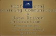 Professional Learning Communities  & Data Driven Instruction