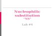 Nucleophilic substitution “NS” Lab #4