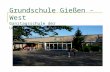 Grundschule Gießen -West  Ganztagsschule der Universitätsstadt Gießen