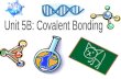 Unit  5B: Covalent  Bonding