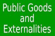 Public Goods and  Externalities