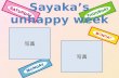 Sayakaâ€™s  unhappy week