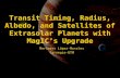 Transit Timing, Radius, Albedo, and Satellites of Extrasolar Planets with MagIC’s Upgrade